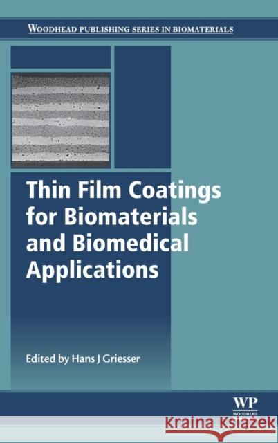 Thin Film Coatings for Biomaterials and Biomedical Applications Griesser, Hans J   9781782424536 Elsevier Science