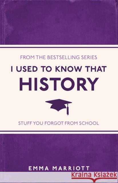 I Used to Know That: History Emma Marriott 9781782434481 Michael O'Mara Books Ltd