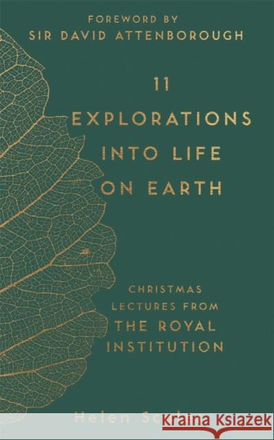 11 Explorations into Life on Earth: Christmas Lectures from the Royal Institution Dr Helen Scales 9781782438403