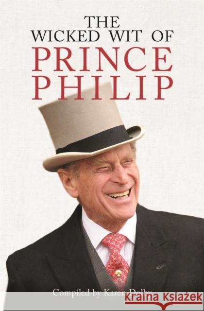 The Wicked Wit of Prince Philip Dolby, Karen 9781782438823