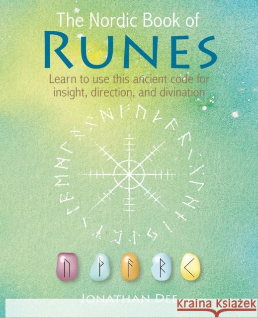 The Nordic Book of Runes: Learn to Use This Ancient Code for Insight, Direction, and Divination Jonathan Dee 9781782497448 Ryland, Peters & Small Ltd