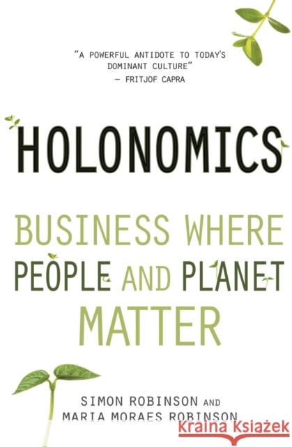Holonomics: Business Where People and Planet Matter Robinson, Simon 9781782500612 Floris Books