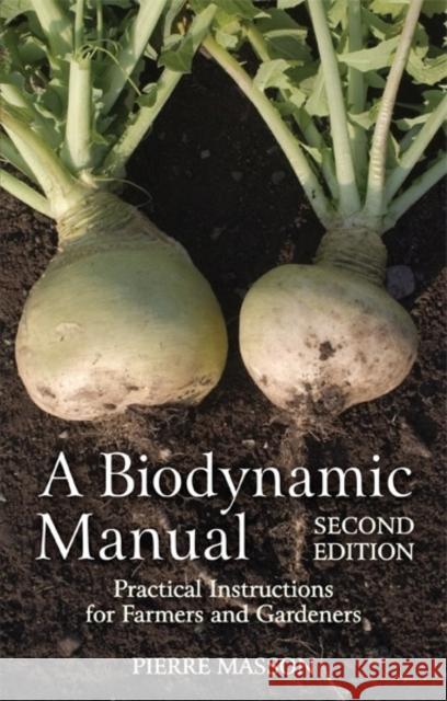 A Biodynamic Manual: Practical Instructions for Farmers and Gardeners Pierre Masson 9781782500803 Floris Books