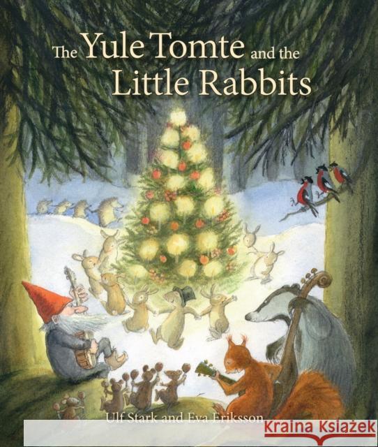 The Yule Tomte and the Little Rabbits: A Christmas Story for Advent Ulf Stark Eva Eriksson Susan Beard 9781782501367 Floris Books