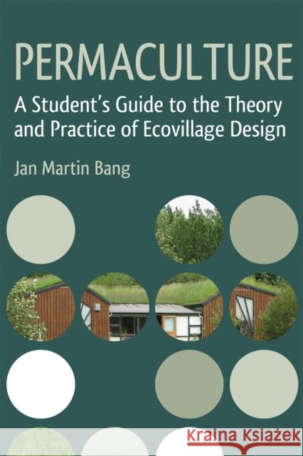 Permaculture: A Student's Guide to the Theory and Practice of Ecovillage Design Jan Martin Bang 9781782501671 Floris Books