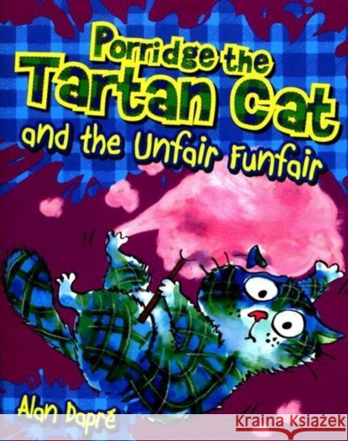 Porridge the Tartan Cat and the Unfair Funfair Alan Dapre Yuliya Somina 9781782503590