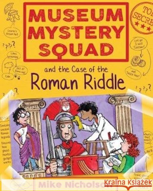 Museum Mystery Squad and the Case of the Roman Riddle Mike Nicholson, Mike Phillips 9781782503644