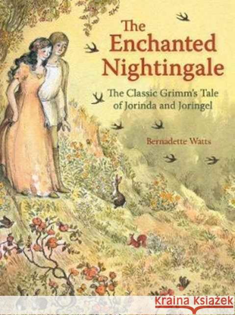The Enchanted Nightingale: The Classic Grimm's Tale of Jorinda and Joringel Bernadette Watts Jacob Grimm Wilhelm Grimm 9781782504368 Flo