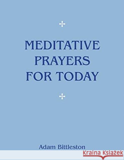 Meditative Prayers for Today Adam Bittleston 9781782504672 Floris Books