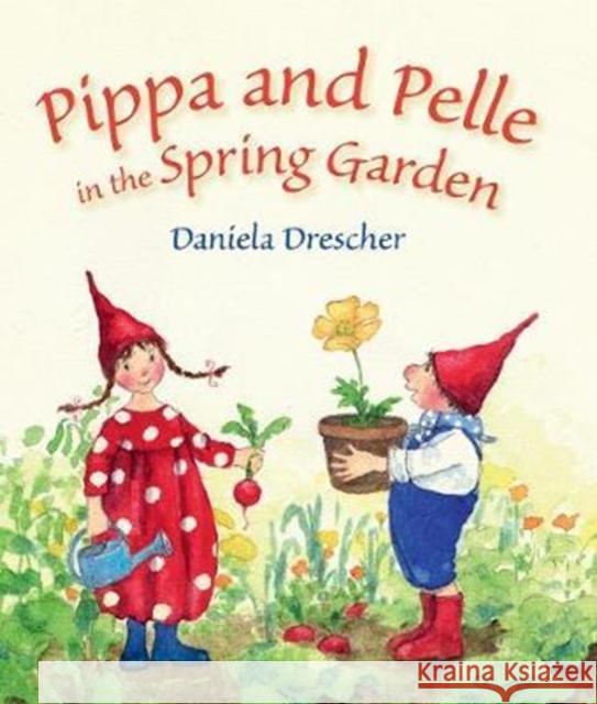 Pippa and Pelle in the Spring Garden Daniela Drescher 9781782504719 Floris Books