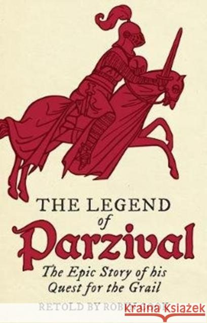 The Legend of Parzival: The Epic Story of his Quest for the Grail Robin Cook 9781782504962 Floris Books