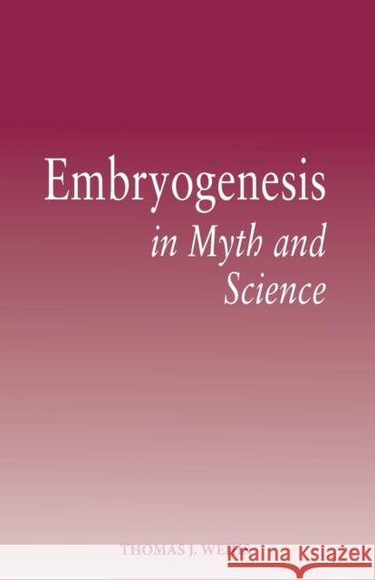 Embryogenesis in Myth and Science Thomas J. Weihs 9781782504993 Floris Books
