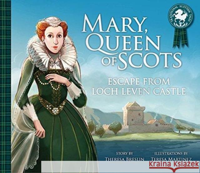 Mary, Queen of Scots: Escape from the Castle Theresa Breslin 9781782505129