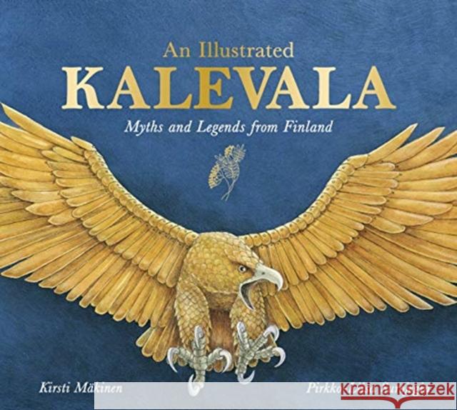 An Illustrated Kalevala: Myths and Legends from Finland Kirsti Makinen 9781782506430 Floris Books