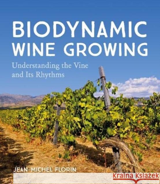 Biodynamic Wine Growing: Understanding the Vine and Its Rhythms  9781782506690 Floris Books