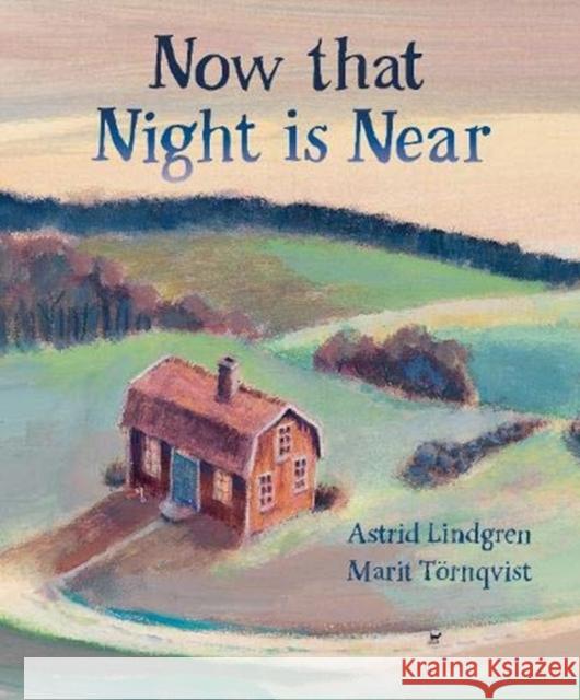 Now that Night is Near Astrid Lindgren 9781782506751