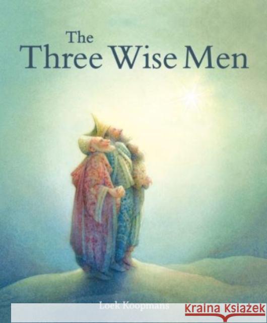 The Three Wise Men: A Christmas Story Loek Koopmans 9781782507222 Floris Books