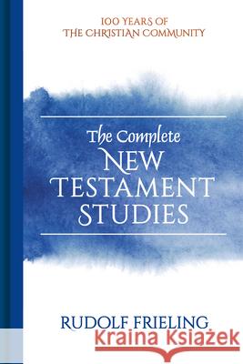 The Complete New Testament Studies Rudolf Frieling 9781782507352