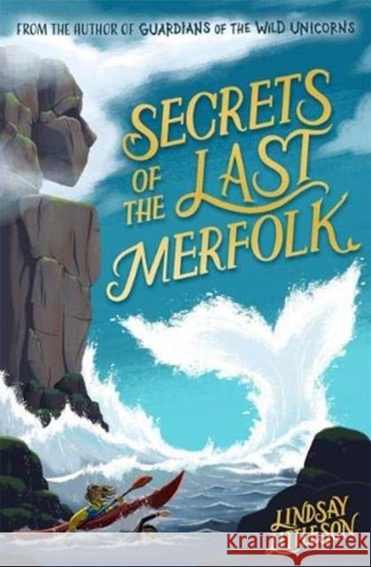 Secrets of the Last Merfolk Lindsay Littleson 9781782507376 Floris Books