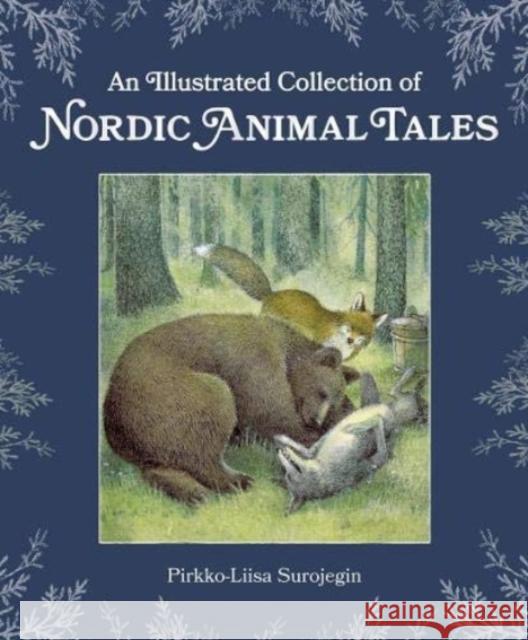 An Illustrated Collection of Nordic Animal Tales Pirkko-Liisa Surojegin 9781782507444 Floris Books