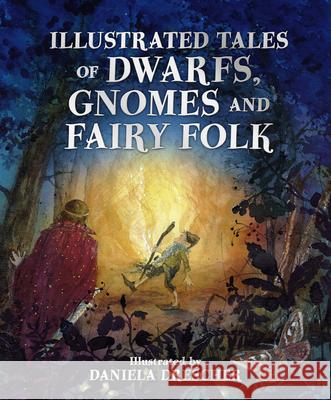Illustrated Tales of Dwarfs, Gnomes and Fairy Folk Daniela Drescher, Ineke Verschuren 9781782507451 Floris Books