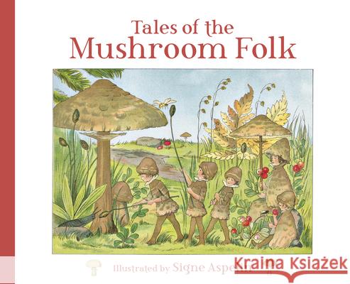 Tales of the Mushroom Folk Signe Aspelin, Polly Lawson 9781782507529 Floris Books