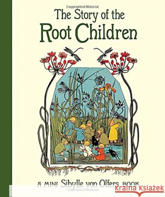 The Story of the Root Children Sibylle von Olfers 9781782507543 Floris Books