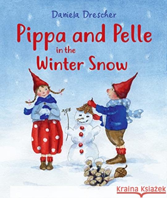 Pippa and Pelle in the Winter Snow Daniela Drescher 9781782507703