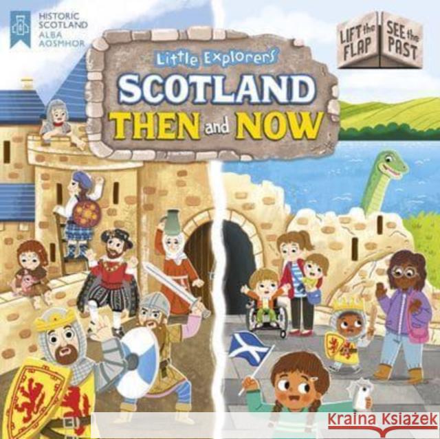 Little Explorers: Scotland Then and Now (Lift the Flap, See the Past)  9781782507758 Floris Books