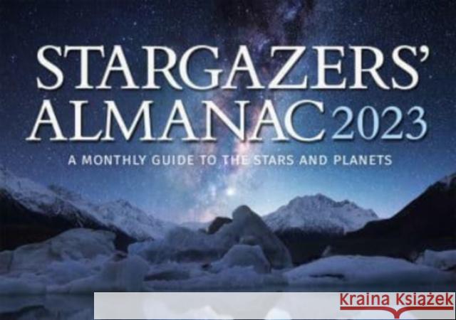 Stargazers' Almanac: A Monthly Guide to the Stars and Planets Bob Mizon 9781782507826