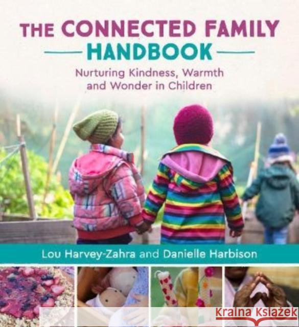 The Connected Family Handbook: Nurturing Kindness, Warmth and Wonder in Children  9781782508137 Floris Books