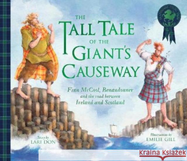 The Tall Tale of the Giant's Causeway: Finn McCool, Benandonner and the road between Ireland and Scotland Lari Don 9781782508151 Floris Books