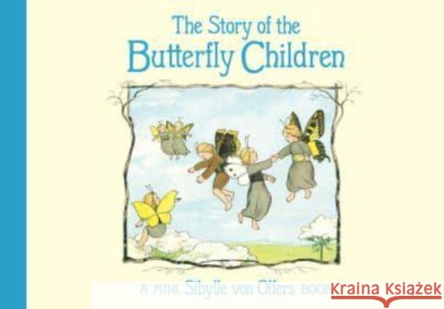 The Story of the Butterfly Children Sibylle von Olfers 9781782508311 Floris Books