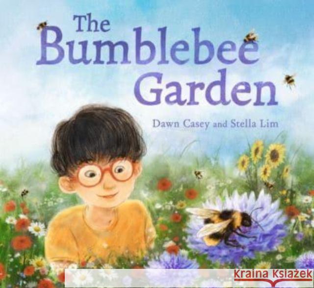 The Bumblebee Garden Dawn Casey, Stella Lim 9781782508625 Floris Books