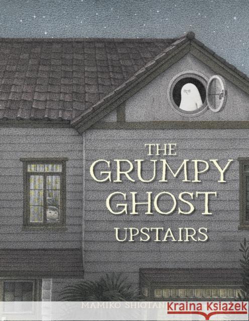 The Grumpy Ghost Upstairs Mamiko Shiotani 9781782509264