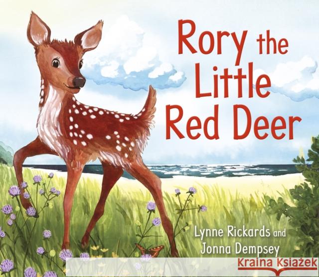 Rory the Little Red Deer Lynne Rickards 9781782509868 Kelpies