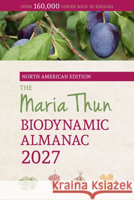 The North American Maria Thun Biodynamic Almanac Friedrich Thun 9781782509967 Floris Books