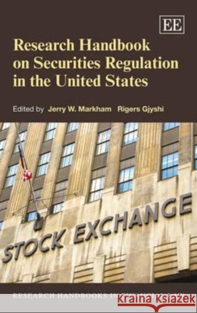 Research Handbook on Securities Regulation in the United States Jerry W. Markham Rigers Gjyshi  9781782540069 Edward Elgar Publishing Ltd