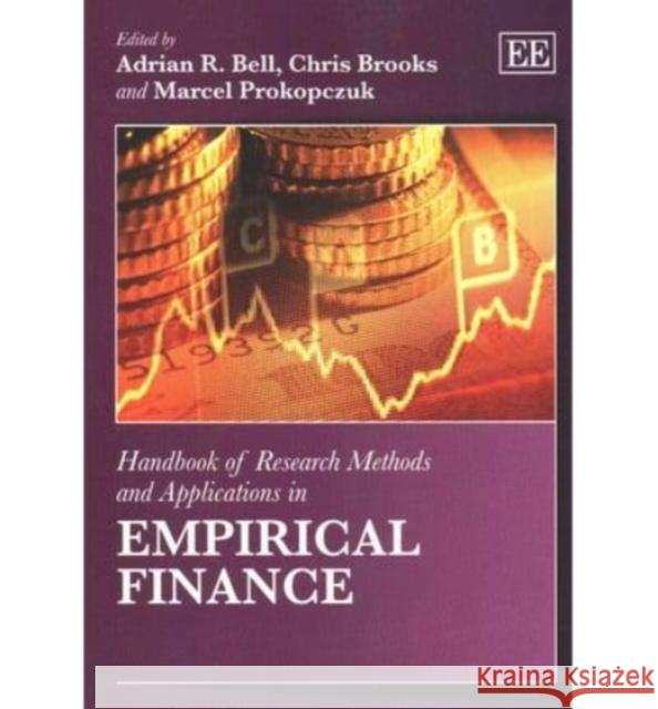 Handbook of Research Methods and Applications in Empirical Finance Adrian R. Bell C. Brooks Marcel Prokopczuk 9781782540175 Edward Elgar Publishing Ltd