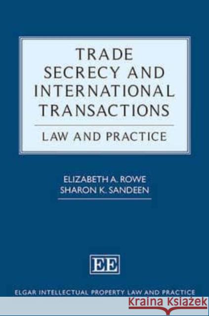 Trade Secrecy and International Transactions Elizabeth A. Rowe Sharon K. Sandeen  9781782540779 Edward Elgar Publishing Ltd