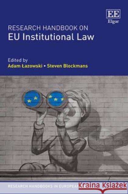 Research Handbook on EU Institutional Law Adam Łazowski, Steven Blockmans 9781782544739 Edward Elgar Publishing Ltd