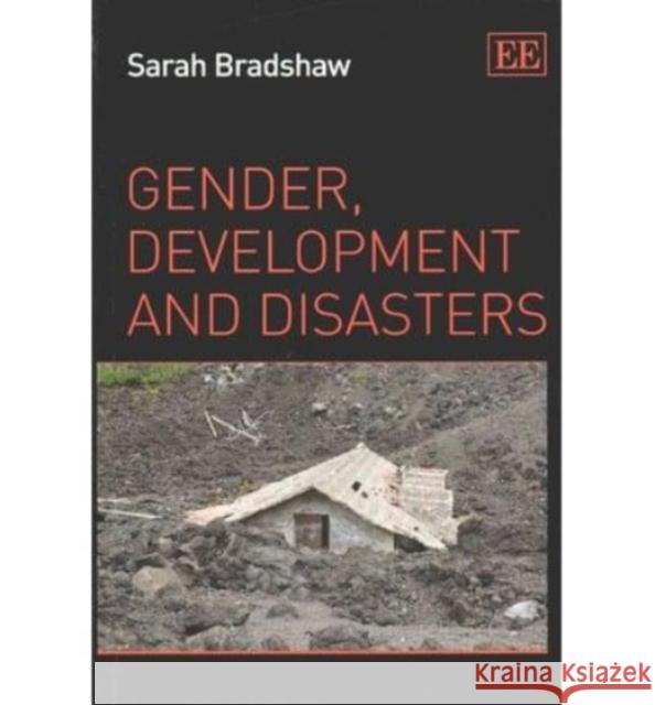 Gender, Development and Disasters Sarah Bradshaw   9781782544838