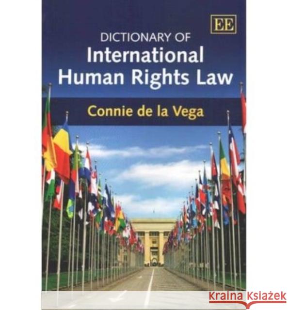 Dictionary of International Human Rights Law Connie de la Vega   9781782545033 Edward Elgar Publishing Ltd