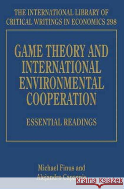 Game Theory and International Environmental Cooperation Michael Finus   9781782545095 Edward Elgar Publishing Ltd