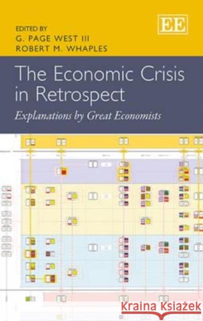 The Economic Crisis in Retrospect: Explanations by Great Economists G. Page West III, Robert M. Whaples 9781782545323 Edward Elgar Publishing Ltd