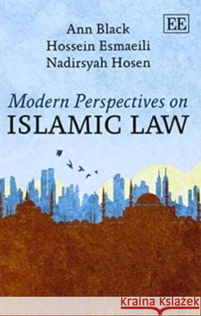 Modern Perspectives on Islamic Law Ann Black Hossein Esmaeili Nadirsyah Hosen 9781782545521 Edward Elgar Publishing Ltd