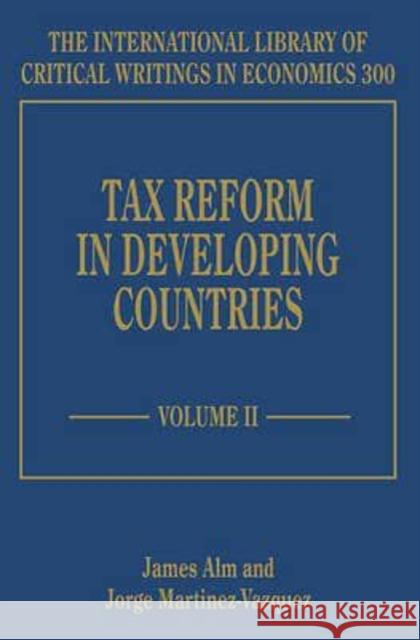 Tax Reform in Developing Countries James Alm Jorge Martinez-Vazquez  9781782545811 Edward Elgar Publishing Ltd