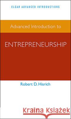 Advanced Introduction to Entrepreneurship Robert D. Hisrich   9781782546177 Edward Elgar Publishing Ltd
