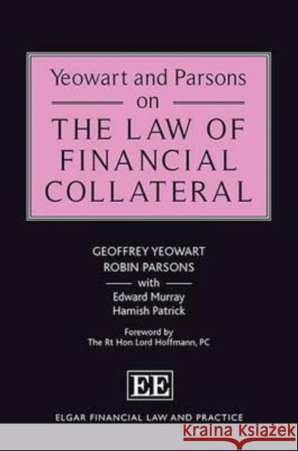 Yeowart and Parsons on the Law of Financial Collateral Geoffrey Yeowart Robin Parsons Edward Murray 9781782546313 Edward Elgar Publishing Ltd