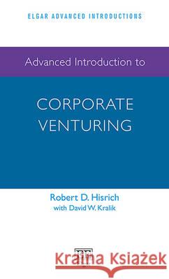 Advanced Introduction to Corporate Venturing Robert D. Hisrich   9781782546481 Edward Elgar Publishing Ltd